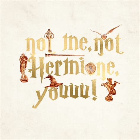 not me not hermoine you|More.